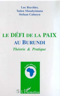 LE DEFI DE LA PAIX AU BURUNDI - Théorie & Pratique