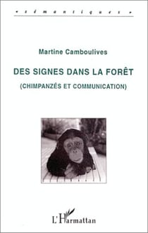 Des signes dans la forêt - Chimpanzés et communication