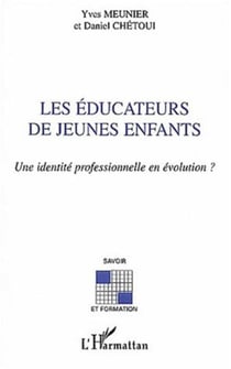 LES ÉDUCATEURS DE JEUNES ENFANTS - Une identité professionnelle en évolution ?