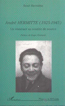 ANDRÉ HERMITTE (1925-1945) - Un résistant au sourire de source