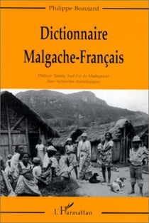 Dictionnaire Malgache-Français - Dialecte Tainala, Sud-Est de Madagascar, avec recherches étymologiques
