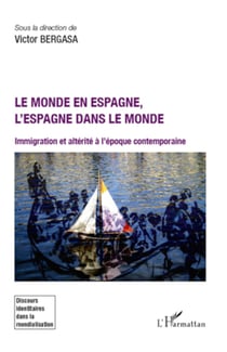 Le monde en Espagne, l'Espagne dans le monde - Immigration et altérité à l'époque contemporaine
