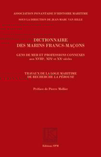 Dictionnaire des marins francs-maçons, Gens de mer et professions connexes aux XVIIIe, XIXe et XXe siècles - Travaux de la loge maritime de recherche La Pérouse - Kronos N° 56