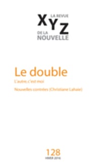 XYZ. La revue de la nouvelle. No. 128, Hiver 2016 - Le double