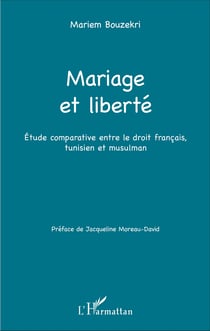 Mariage et liberté - Étude comparative entre le droit français, tunisien et musulman