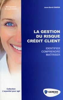 La gestion du risque crédit client - Identifier, comprendre, maîtriser