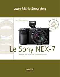 Le Sony NEX-7 - Réglages, tests techniques et objectifs conseillés