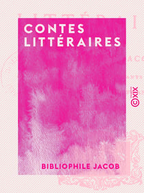 Contes littéraires - Du bibliophile Jacob à ses petits-enfants