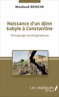 Naissance d'un djinn kabyle à Constantine - Témoignage autobiographique