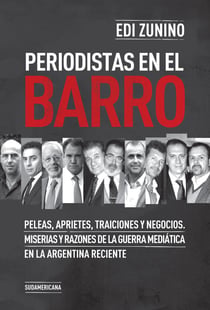 Periodistas en el barro - Peleas, aprietes, traiciones y negocios.