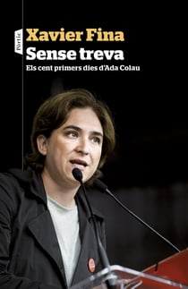 Sense treva - Els cent primers dies d'Ada Colau