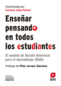 Enseñar pensando en todos los estudiantes - El modelo de Diseño Universal para el Aprendizaje (DUA)