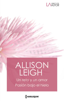 Un reto y un amor - Pasión bajo el hielo - El mejor regalo para San Valentín, una novela de Harlequin
