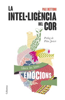 La intel·ligència del cor - Educa les teves emocions