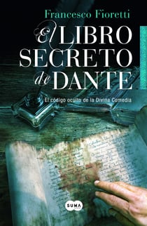 El libro secreto de Dante - El código oculto de la Divina Comedia