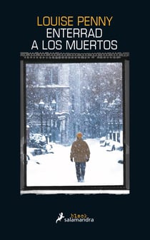 Enterrad a los muertos (Inspector Armand Gamache 6)