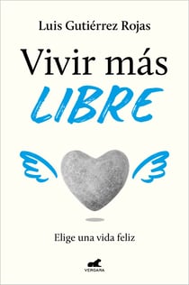 Vivir más libre - Elige una vida feliz