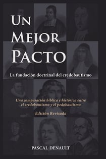 Un mejor pacto - La fundación doctrinal del credobautismo