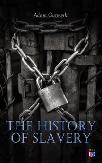 The History of Slavery - From Egypt and the Romans to Christian Slavery –Complete Historical Overview