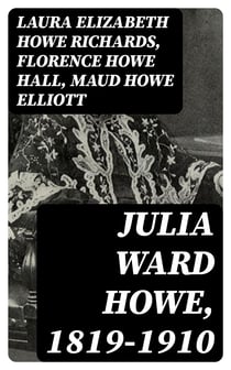 Julia Ward Howe, 1819-1910