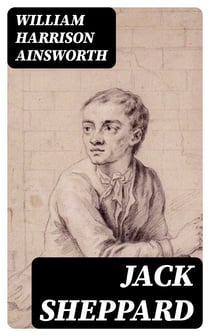 Jack Sheppard - A Romance