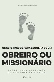 Os sete passos para escolha de um obreiro ou missionário - Fazer para aprender ou aprender para fazer