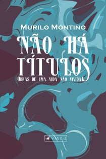Não há títulos - obras de uma vida não vivida