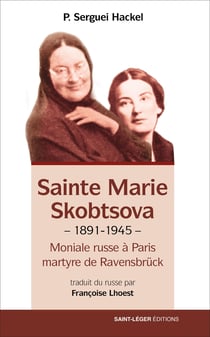 Sainte Marie Skobtsova (1891-1945)) - Moniale russe à Paris, martyre de Ravensbrück