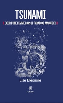 Tsunami - Cœur d’une femme dans le paradoxe amoureux