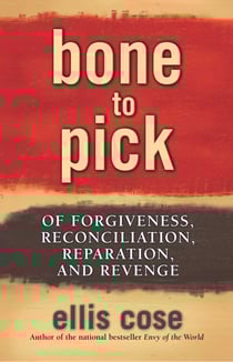 Bone to Pick - Of Forgiveness, Reconciliation, Reparation, and Revenge