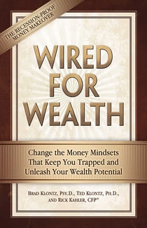 Wired for Wealth - Change the Money Mindsets That Keep You Trapped and Unleash Your Wealth Potential