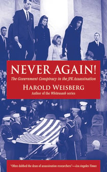 Never Again! - The Government Conspiracy in the JFK Assassination