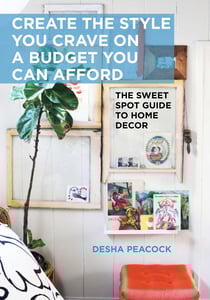 Create the Style You Crave on a Budget You Can Afford - The Sweet Spot Guide to Home Decor