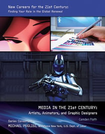 Media in the 21st Century - Artists, Animators, and Graphic Designers