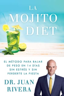 La Mojito Diet (Spanish Edition) - El método para bajar de peso en 14 días sin estrés y sin perderte la fiesta