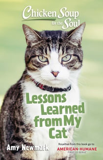 Chicken Soup for the Soul: Lessons Learned from My Cat - 101 Tales of Friendship & Fun