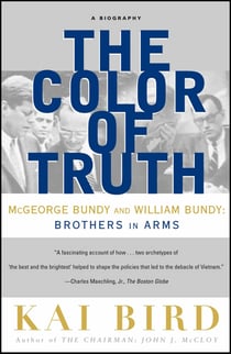 The Color of Truth - McGeorge Bundy and William Bundy:  Brothers in Arms