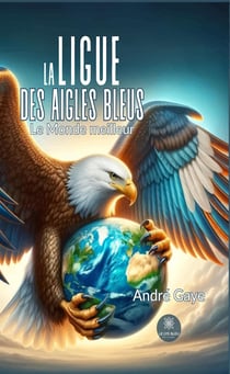 La ligue des aigles bleus - Le monde meilleur
