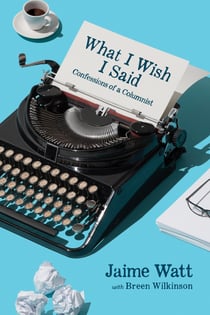 What I Wish I Said - Confessions of a Columnist