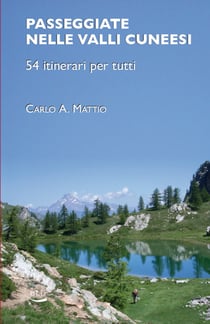 Passeggiate nelle valli cuneesi - 54 itinerari per tutti