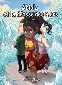 Abiola et la déesse des mers : Les aventures fantastiques d'Abiola