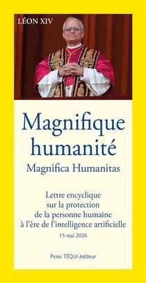 Magnifica Humanitas : Magnifique humanité, Lettre encyclique sur l'intelligence artificielle et les nouvelles technologies