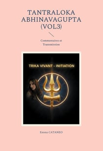 Tantraloka Abhinavagupta (vol3) : Commentaires et Transmission