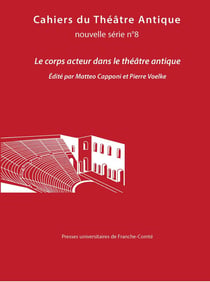Cahiers du théâtre antique, nouvelle série n° 8/2025 : Le corps acteur dans le théâtre antique