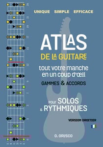 Atlas de la guitare - Droitier : Gammes et accords sur tout votre manche