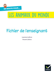 En route pour le documentaire : Cycle 2 - Les animaux du monde - Fichier de l'enseignant (édition 2026)