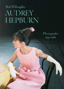 Bob Willoughby: Audrey Hepburn: Photographs 1953-1966