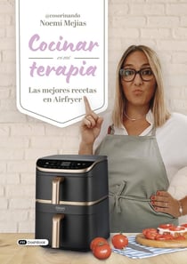 Cocinar es mi terapia : Las mejores recetas en airfryer