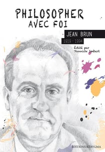 Philosopher avec foi : Jean Brun 1919-1994