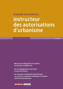 Je prends mon poste d'instructeur des autorisations d'urbanisme (8e édition)